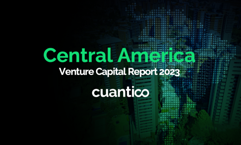 1-Central America VC Report 2023 - Cuantico