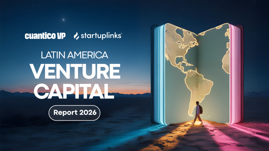 Fuente: Latin America Venture Capital Report 2026, Cuantico VP.